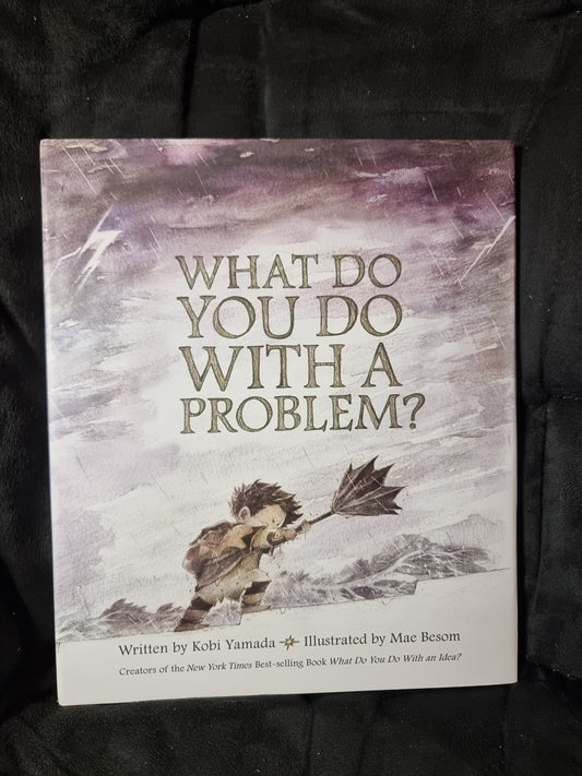 What Do You Do With A Problem?