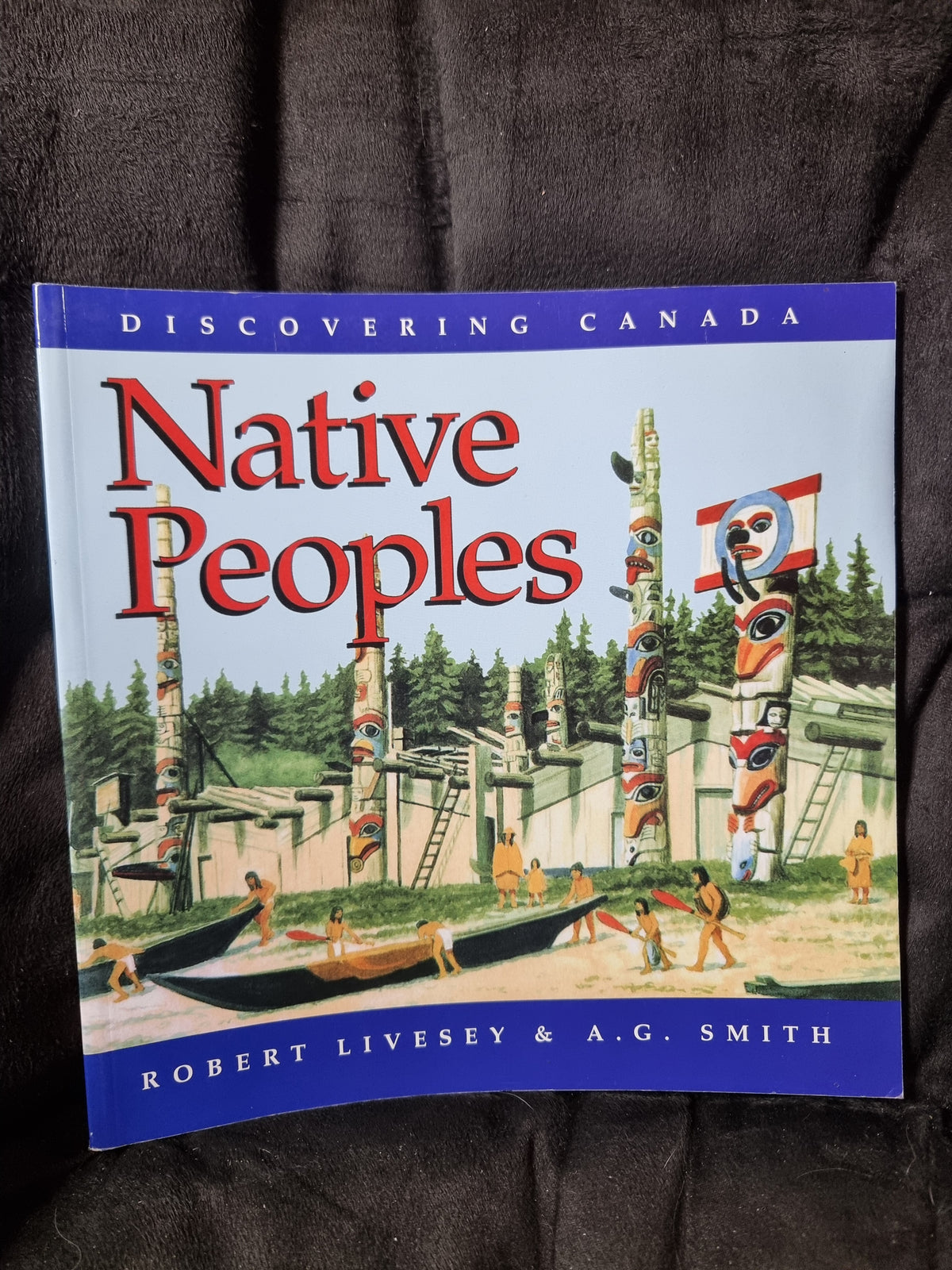 Discovering Canada - The Native Peoples