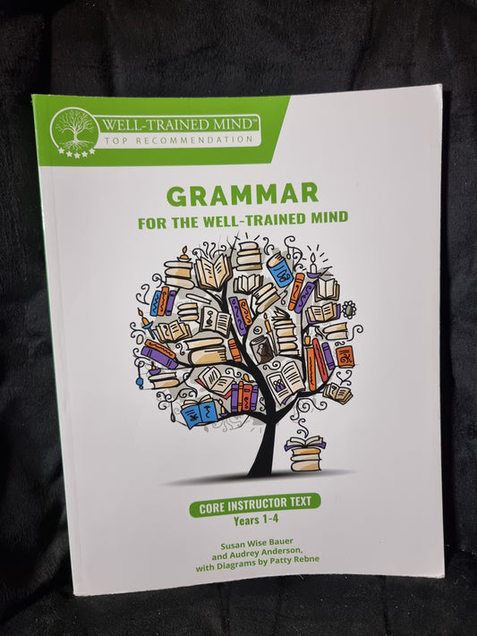 Grammar For The Well Trained Mind Core Instructor Text Years 1 to 4